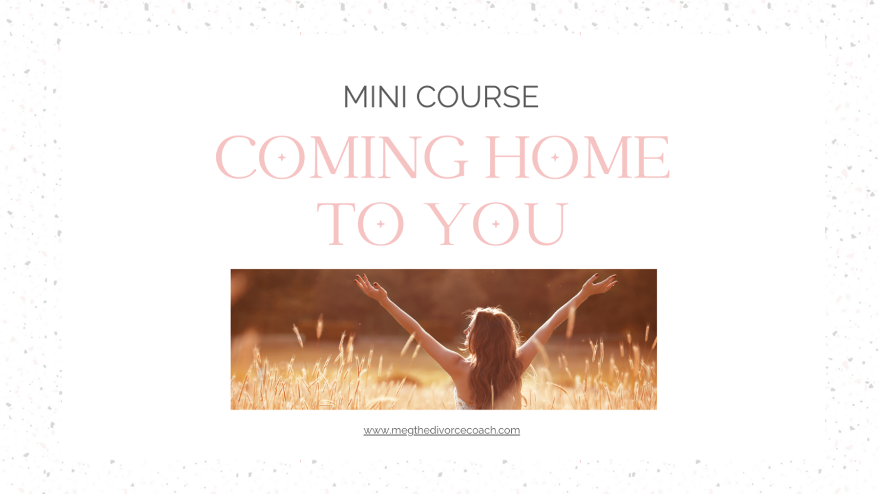 Coming Home to You Mini Course